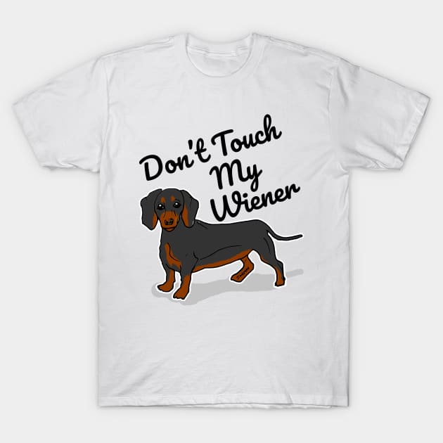 Don't Touch My Wiener T-Shirt by sketchnkustom